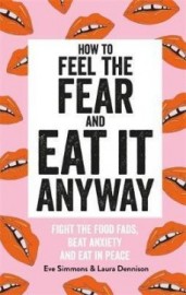 How to Feel the Fear and Eat It Anyway
