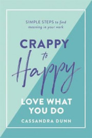 Crappy to Happy - Love What You Do