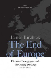 End of Europe: Dictators, Demagogues, and the Coming Dark Age