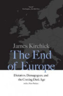 End of Europe: Dictators, Demagogues, and the Coming Dark Age - cena, porovnanie