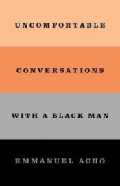 Uncomfortable Conversations with a Black Man