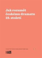 Jak rozumět českému dramatu 19. století - cena, porovnanie