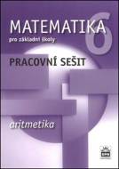 Matematika 6 pro základní školy Aritmetika Pracovní sešit - cena, porovnanie