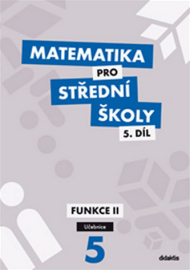 Matematika pro střední školy 5.díl Učebnice