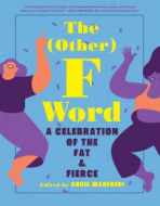 The (Other) F Word - A Celebration of the Fat & Fierce - cena, porovnanie