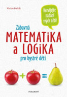 Zábavná matematika a logika pro bystré děti - cena, porovnanie