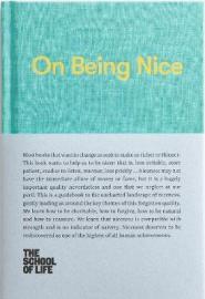 On Being Nice: how the forgotten quality of being nice deserves to be rediscovered.