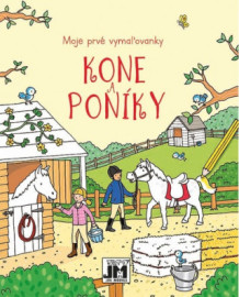 Moje prvé vymaľovanky - Kone a Poníky