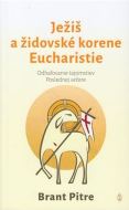 Ježiš a židovské korene Eucharistie - cena, porovnanie