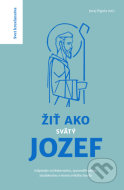 Žiť ako svätý Jozef - cena, porovnanie