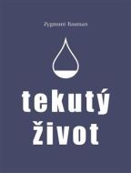 Tekutý život - Zygmunt Bauman - cena, porovnanie