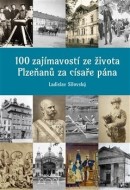 100 zajímavostí ze života Plzeňanů za císaře pána - cena, porovnanie