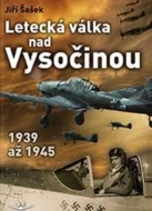 Letecká válka nad Vysočinou 1939 až 1945 - cena, porovnanie