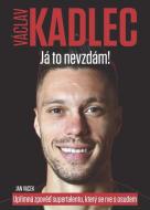 Václav Kadlec: Já to nevzdám! - cena, porovnanie