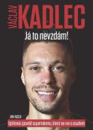 Václav Kadlec: Já to nevzdám! - cena, porovnanie