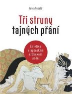 Tři struny tajných přání - Estetika v japonském erotickém umění - cena, porovnanie