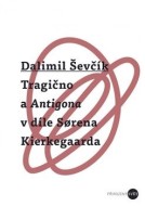 Tragično a Antigona v díle Sorena Kierkegaarda - cena, porovnanie