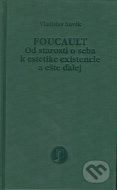 Foucault (Od starosti o seba k estetike existencie a ešte ďalej) - cena, porovnanie