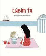 Ľúbim ťa - Astrid Desbordes, Pauline Martin - cena, porovnanie