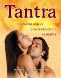 Tantra. Duchovní objevy prostřerdnictvím sexuality