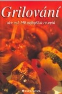 Grilování - více než 140 nejlepších receptů - cena, porovnanie