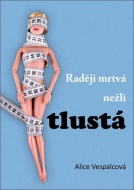 Raději mrtvá nežli tlustá - cena, porovnanie