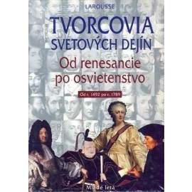 Tvorcovia svetových dejín - Od renesancie po osvietenstvo