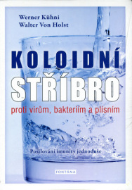 Koloidní stříbro proti virům, bakteriím a plísním