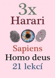 3x Harari (Sapiens, Homo deus, 21 lekcí pro 21. století)