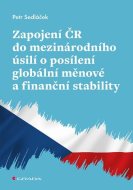 Zapojení ČR do mezinárodního úsilí o posílení globální měnové a finanční stability - cena, porovnanie