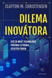 Dilema inovátora - Clayton M. Christensen