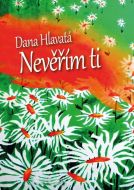 Nevěřím Ti - Dana Hlavatá - cena, porovnanie