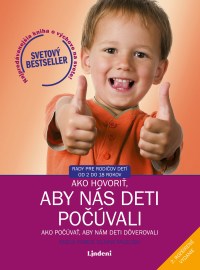 Ako hovoriť, aby nás deti počúvali Ako počúvať, aby nám deti dôverovali