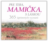 Pre teba mamička, s láskou 365 úprimných vyznaní - cena, porovnanie