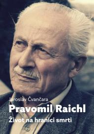 Pravomil Raichl: Život na hranici smrti