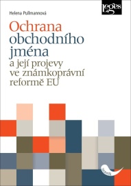 Ochrana obchodního jména a její projevy ve známkoprávní reformě EU