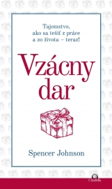 Vzácny dar (Tajomstvo, ako sa tešiť z práce a zo života - teraz!)