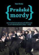 Pražské mordy - Skutečné kriminální případy z let monarchie (1880-1918) - cena, porovnanie
