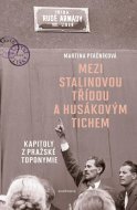 Mezi Stalinovou třídou a Husákovým tichem - cena, porovnanie