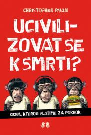 Ucivilizovat se k smrti?