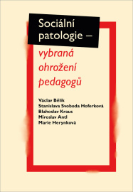 Sociální patologie - vybraná ohrožení pedagogů