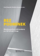 Bez podmínek - Metody psychosociální podpory pro lidi užívající drogy - cena, porovnanie