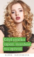 Když ptáčka lapají, manželé mu zpívají - cena, porovnanie