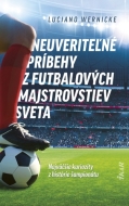 Neuveriteľné príbehy z futbalových majstrovstiev sveta - cena, porovnanie