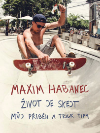 Maxim Habanec: Život je skejt (e-kniha)