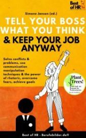 Tell Your Boss What You Think & Keep Your Job Anyway (e-kniha)