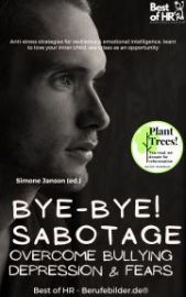 Bye-Bye Sabotage! Overcome Bullying Depression & Fears (e-kniha)