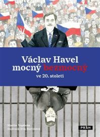 Václav Havel - mocný bezmocný ve 20. Století