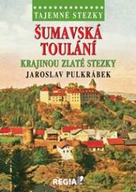 Tajemné stezky - Šumavská toulání - krajinou Zlaté stezky