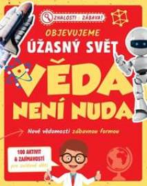 Objevujeme úžasný svět Věda není nuda